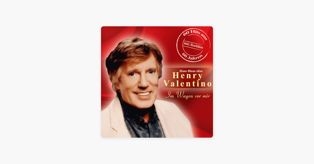 Im Wagen Vor Mir 60 Hits Aus 60 Jahren By Henry Valentino On