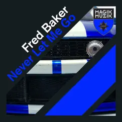 Never Let Me Go (Remixes) by Fred Baker album reviews, ratings, credits