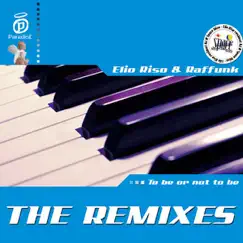 To Be or Not to Be (The Remixes) - Single by Elio Riso & Raffunk album reviews, ratings, credits