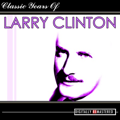 Classic Years of Larry Clinton - Larry Clinton
