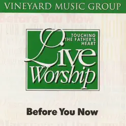 Before You Now (Touching the Father's Heart #23) - Vineyard Music