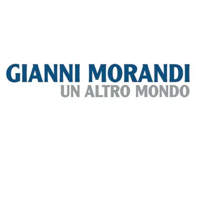 Un Altro Mondo - Single - Gianni Morandi