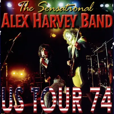 US Tour '74 - The Sensational Alex Harvey Band US Tour '74 - The Sensational Alex Harvey Band