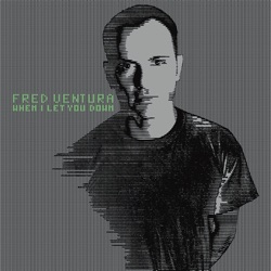 Fred Ventura - When I Let You Down