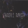 Fragile Massy