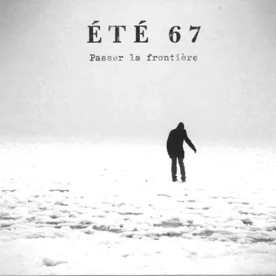 Passer la frontière - Ete 67 Passer la frontière - Ete 67