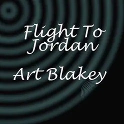 Flight to Jordan - Art Blakey Flight to Jordan - Art Blakey