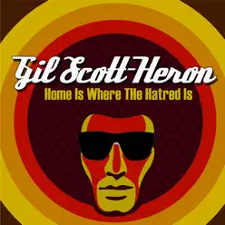 Home Is Where the Hatred Is - Gil Scott-Heron
