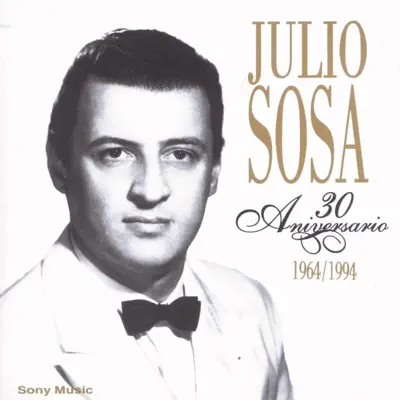 30 Aniversario 1964 / 1994 - Julio Sosa