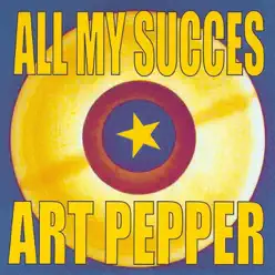 All My Success - Art Pepper All My Success - Art Pepper
