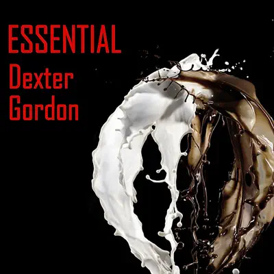 Essential Dexter Gordon - Dexter Gordon