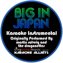 Big in Japan (Originally Performed By Martin Solveig and The Dragonettes) [Karaoke Instrumental Version] - Single by Karaoke All Hits album reviews, ratings, credits