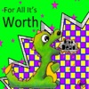 For All Its Worth