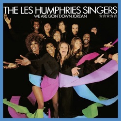 Les Humphries Singers - We Are Goin' Down Jordan