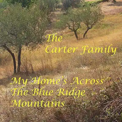 My Home's Across the Blue Ridge Mountain - The Carter Family