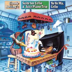 Bolling: Suite for Cello and Jazz Piano Trio - Yo-Yo Ma Bolling: Suite for Cello and Jazz Piano Trio - Yo-Yo Ma
