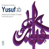 Dr. Hesham Al-Awadi - Yusuf: Exploring the Chapter of Joseph In the Holy Quran artwork