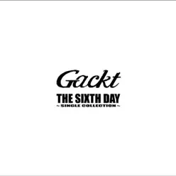 The Sixth Day/Single Collection - Gackt