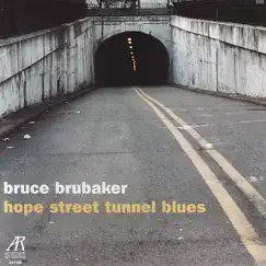 Hope Street Tunnel Blues: Music for Piano By Philip Glass and Alvin Curran by Bruce Brubaker album reviews, ratings, credits