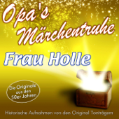 Frau Holle Teil 1 (Sprecher: Max Schweigmann) - Opa’s Märchentruhe