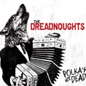 The Dreadnoughts - Polka Never Dies