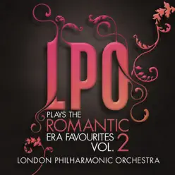 LPO plays the Romantic Era Favourites Vol. 2 - London Philharmonic Orchestra