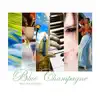 Blue Champagne (May Collection) album lyrics, reviews, download