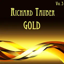 Richard Tauber Gold Vol. III - Richard Tauber Richard Tauber Gold Vol. III - Richard Tauber