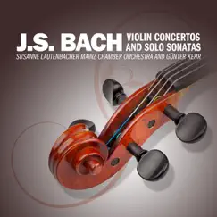 J.S. Bach: Violin Concertos and Solo Sonatas by Susanne Lautenbacher album reviews, ratings, credits