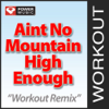 Ain't No Mountain High Enough (Workout Remix) - Power Music Workout