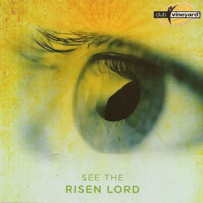 See The Risen Lord - Vineyard Music