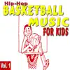 Hip Hop Basketball Music (for Kids, Vol. 1) - EP album lyrics, reviews, download