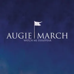 Watch Me Disappear - Single - Augie March