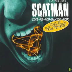 Scatman (Ski-Ba-Bop-Ba-Dop-Bop) [Remixes By Alex Christensen & Frank Peterson) - Single - Scatman John