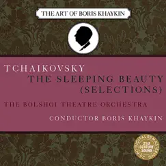 Tchaikovsky: Selections from the Sleeping Beauty by Boris Khaykin & Orchestra of the Bolshoi Theatre album reviews, ratings, credits