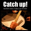 Catch up! / MORIYAMA Takeo QUINTET