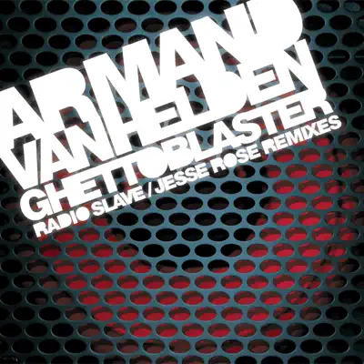 Ghettoblaster Remixes - EP - Armand Van Helden Ghettoblaster Remixes - EP - Armand Van Helden