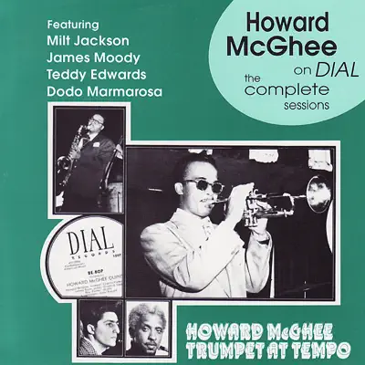 Howard McGhee On Dial - The Complete Sessions (1945-47) - Howard McGhee Howard McGhee On Dial - The Complete Sessions (1945-47) - Howard McGhee