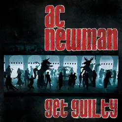 Get Guilty (Bonus Track Version) - A.c. Newman