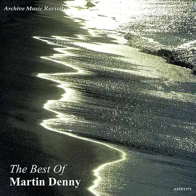 The Best of Martin Denny - Martin Denny The Best of Martin Denny - Martin Denny