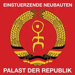 Palast Der Republik - Live - Einsturzende Neubauten