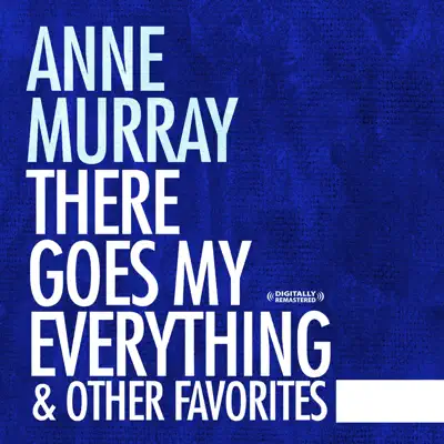 There Goes My Everything & Other Favorites (Remastered) - Anne Murray