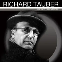 A Singer to Remember - Richard Tauber A Singer to Remember - Richard Tauber