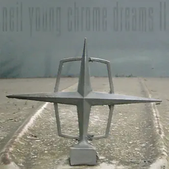 Chrome Dreams II by Neil Young album reviews, ratings, credits