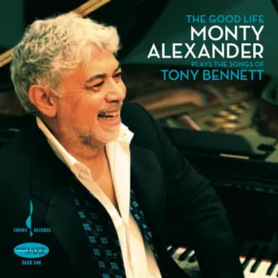 The Good Life - Monty Alexander Plays the Songs of Tony Bennett - Monty Alexander