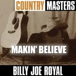 Country Masters: Makin' Believe - Billy Joe Royal Country Masters: Makin' Believe - Billy Joe Royal