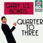 Gary U.S. Bonds - Quarter to Three
