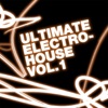 Ultimate Electro-house, Vol. 1 (Deluxe Edition)