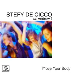 Move Your Body by Stefy De Cicco & Andrew I album reviews, ratings, credits