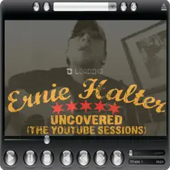 Uncovered (The YouTube Sessions) - EP - Ernie Halter Uncovered (The YouTube Sessions) - EP - Ernie Halter